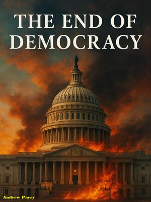 cover image of The End of Democracy